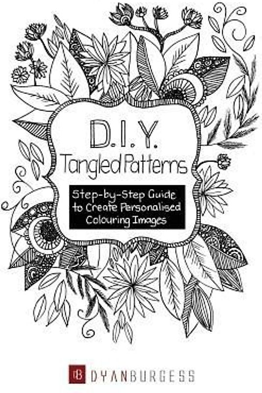 D. I. Y. Tangled Patterns: Step-by-Step Guide to Create Personalised Colouring Images