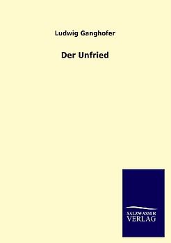 Der Unfried - Ganghofer, Ludwig