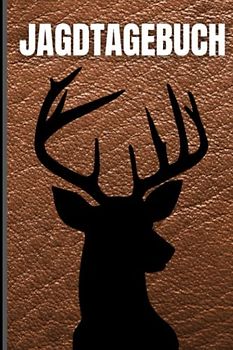Jagdtagebuch: Schussbuch für Jäger, um Jagddaten vom geschossenen Wild selbst aufzuzeichnen. Dokumentiere die wichtigsten Fakten übersichtlich auf 110 Seiten