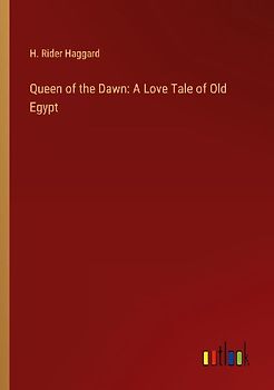 Queen of the Dawn: A Love Tale of Old Egypt