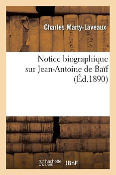 Notice Biographique Sur Jean-Antoine de Baïf