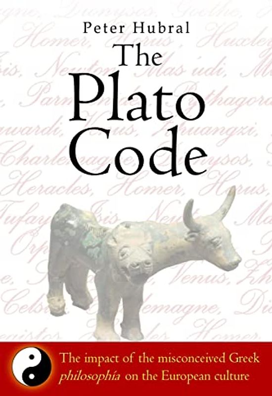 The Plato Code: The impact of the misconceived Greek philosophía on the European culture