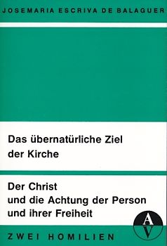 Das übernatürliche Ziel der Kirche. Der Christ und die Achtung der Person und ihrer Freiheit