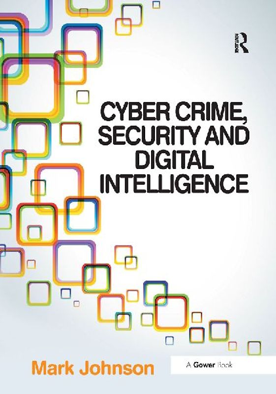 Cyber Crime, Security and Digital Intelligence