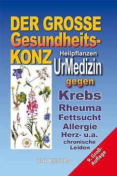 Der grosse Gesundheits-Konz. UrMedizin. Besiegt Krebs, Rheuma, Fettsucht, Allergie und chronische Leiden ...und hält für immer fit, schlank und gesund