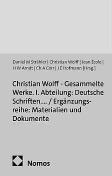 Christian Wolff - Gesammelte Werke. I. Abteilung: Deutsche Schriften.... / Ergänzungsreihe: Materialien und Dokumente