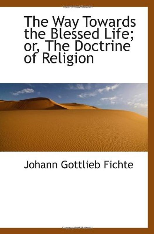 The Way Towards the Blessed Life; or, The Doctrine of Religion