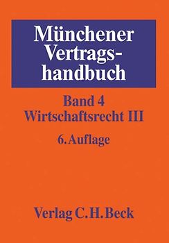 Münchener Vertragshandbuch  Bd. 4: Wirtschaftsrecht III