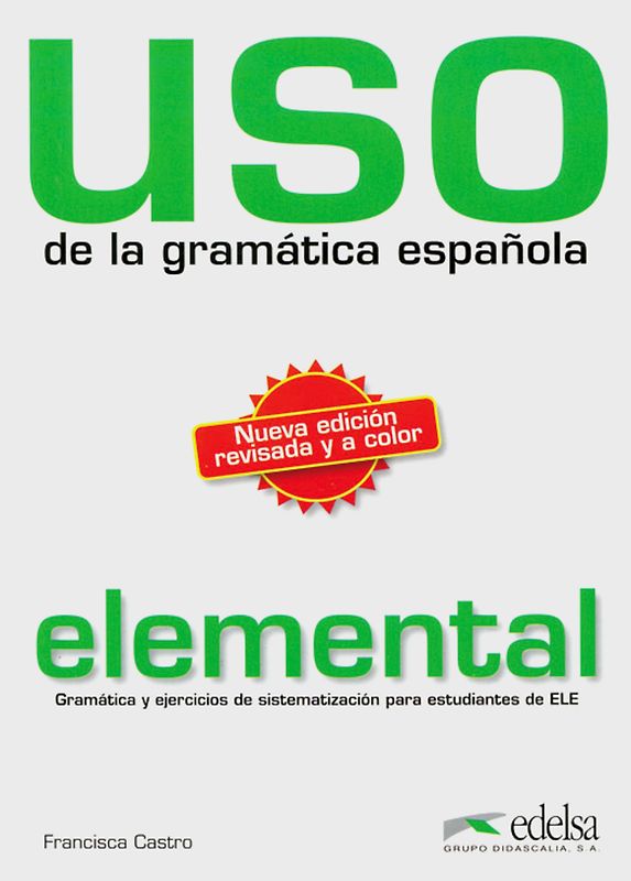 Uso de la gramática española - elemental / Nueva edición revisada y a color
