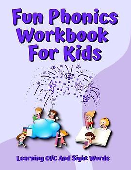 Fun Phonics Workbook For Kids: Learning CVC And Sight Words