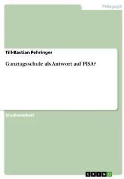 Ganztagsschule als Antwort auf PISA?