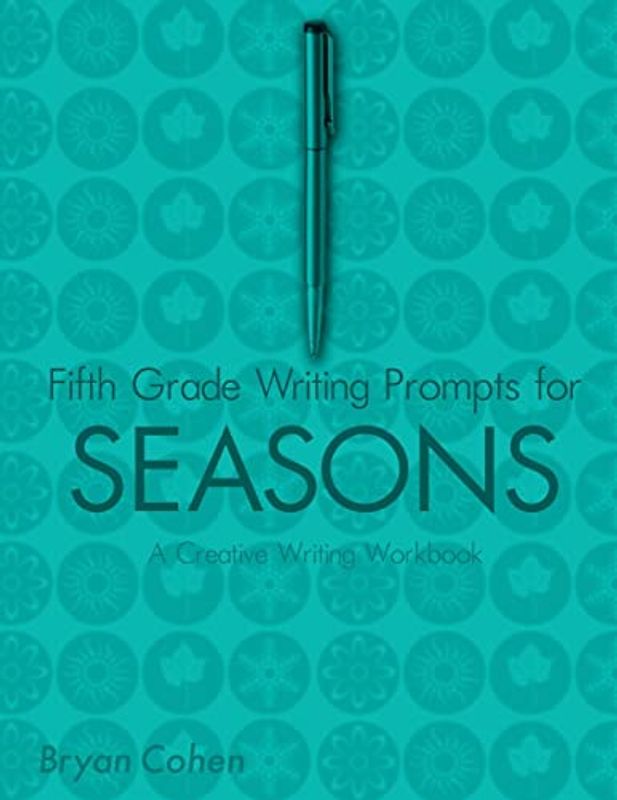 Fifth Grade Writing Prompts for Seasons: A Creative Writing Workbook