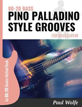 80-20 Bass: Pino Palladino Style Grooves For Bass Guitar: An 80-20 Device Method Book