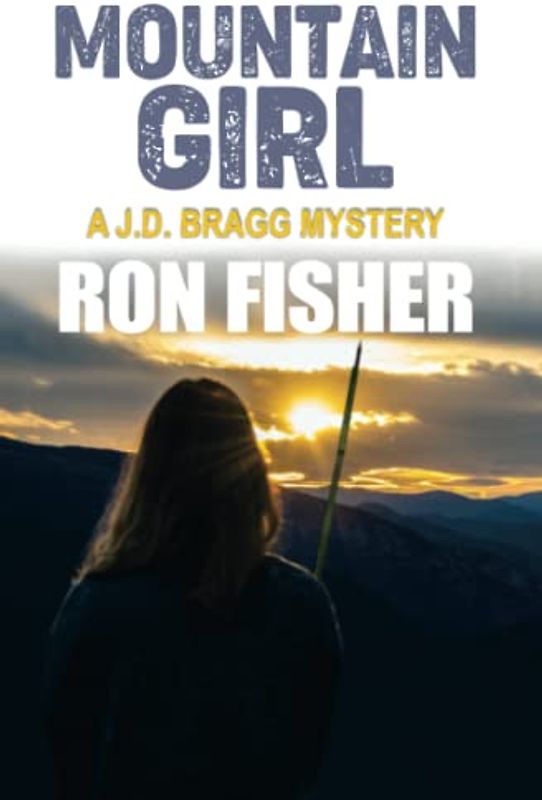 Mountain Girl: A J.D. Bragg Mystery (J.D. Bragg Mystery Series, Band 4)