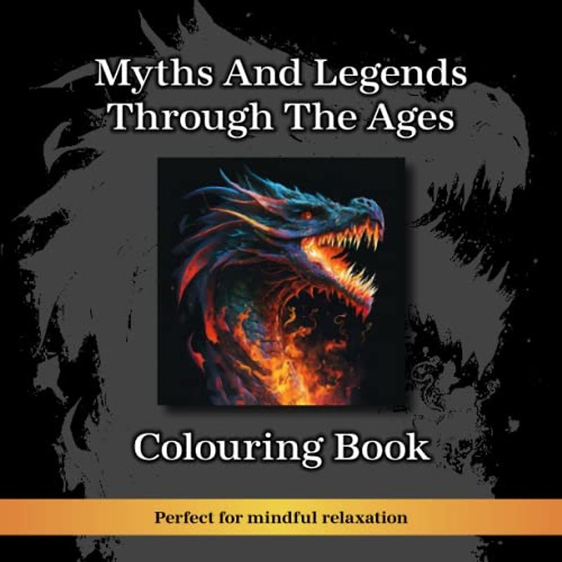 Myths And Legends Through The Ages Colouring Book (History In Colours)