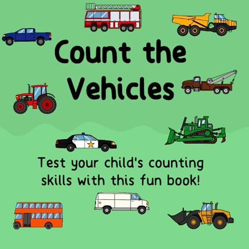Count the Vehicles: Test your child's counting skills with this fun book!