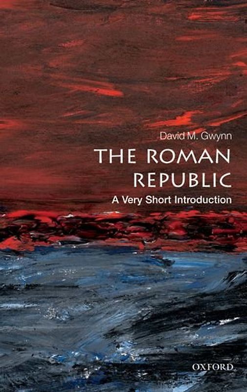 The Roman Republic: A Very Short Introduction (Very Short Introductions) - Gwynn, David M.