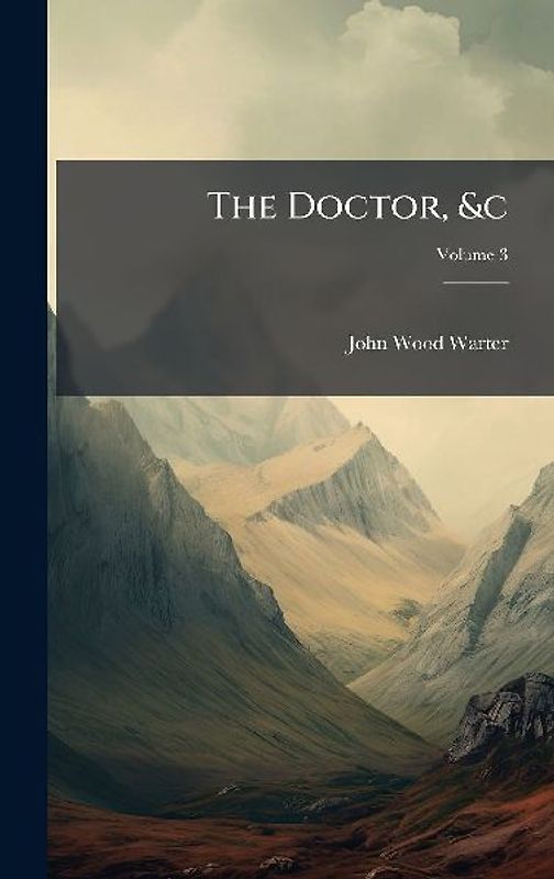 The Doctor, &c