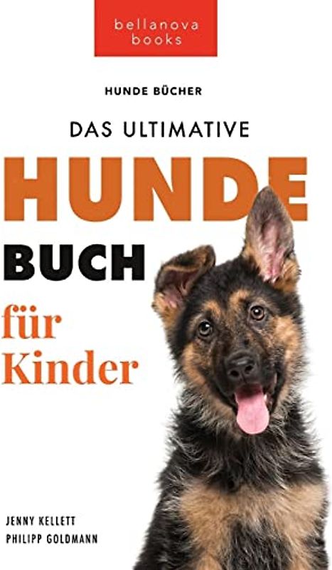 Hundebücher für Kinder Das Ultimative Hunde-Buch für Kinder: 100+ erstaunliche Fakten über Hunde, Fotos, Quiz und BONUS Wortsuche Puzzle (Tierbücher Für Kinder, Band 19)