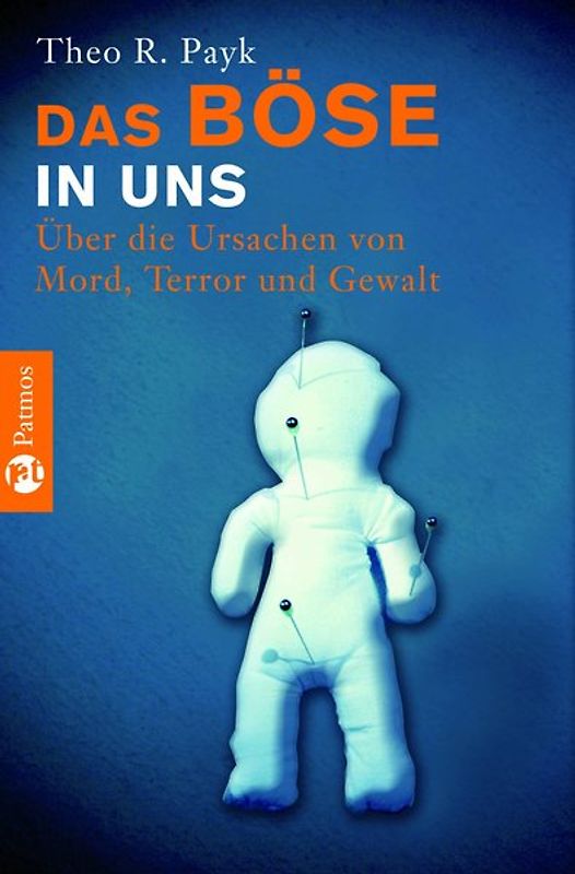 Das Böse in uns. Über die Ursachen von Mord, Terror und Gewalt