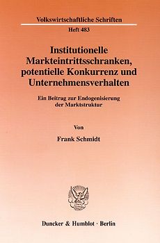 Institutionelle Markteintrittsschranken, potentielle Konkurrenz und Unternehmensverhalten.