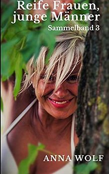 Reife Frauen, junge Männer: Sammelband 3