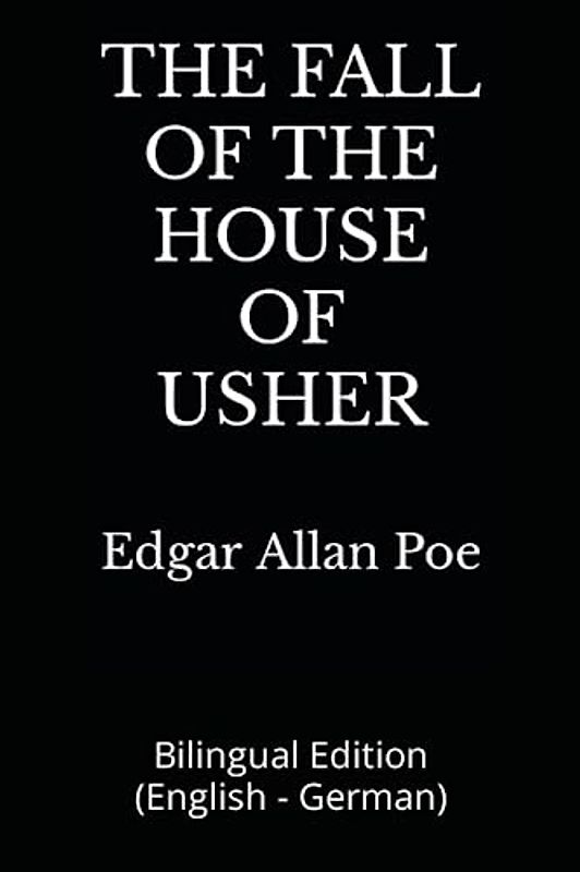 THE FALL OF THE HOUSE OF USHER: Bilingual Edition (English - German)