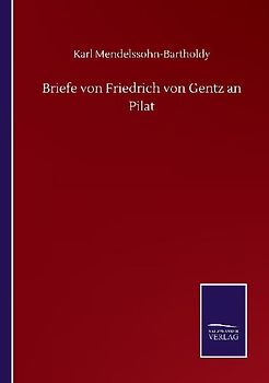 Briefe von Friedrich von Gentz an Pilat