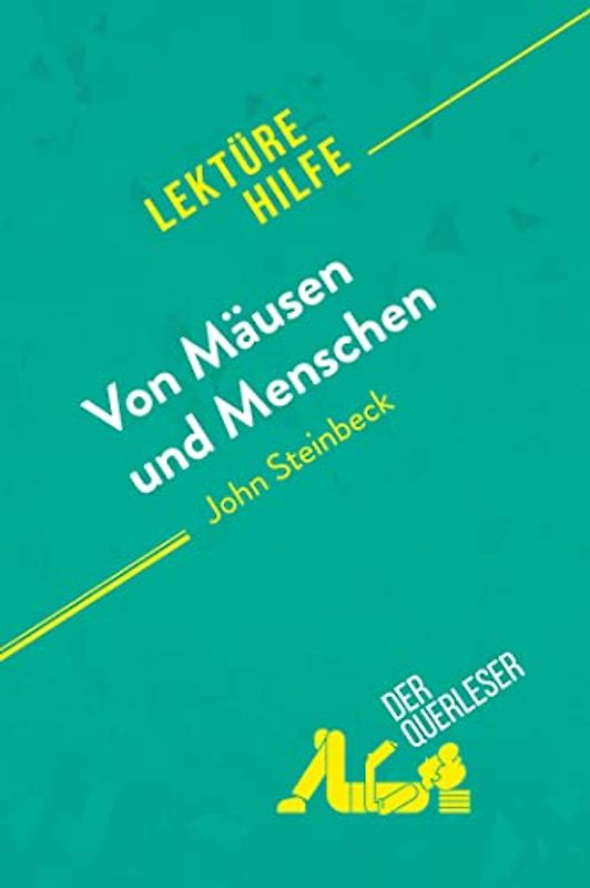 Von Mäusen und Menschen von John Steinbeck (Lektürehilfe): Detaillierte Zusammenfassung, Personenanalyse und Interpretation