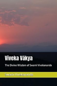 Viveka Vākya: The Divine Wisdom of Swami Vivekananda