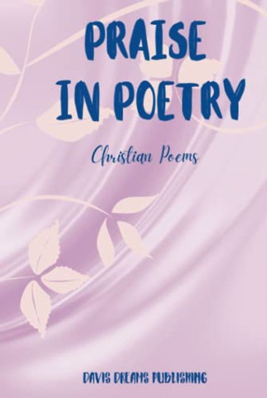 Praise in Poetry: Christian Poems