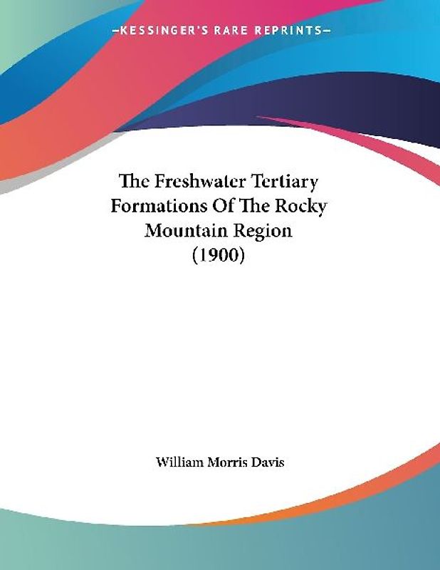 The Freshwater Tertiary Formations Of The Rocky Mountain Region (1900)