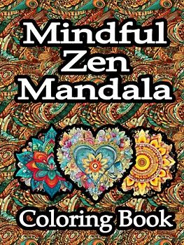 Mindful Zen Mandala: Therapeutic Meditation Colouring Book For Stress Relief And Healing