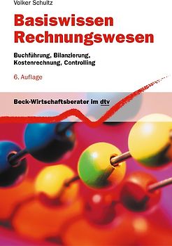 Basiswissen Rechnungswesen: Buchführung, Bilanzierung, Kostenrechnung, Controlling - Volker Schultz [4. Auflage 2006]