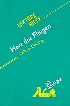 Herr der Fliegen von William Golding (Lektürehilfe): Detaillierte Zusammenfassung, Personenanalyse und Interpretation