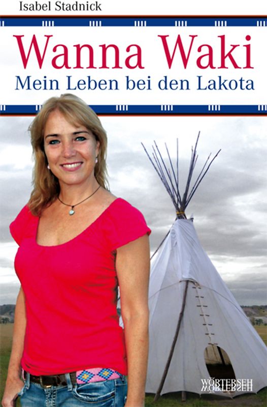 Wanna Waki - Mein Leben bei den Lakota