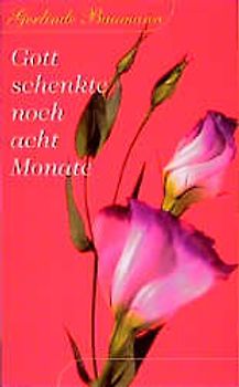 Gott schenkte noch acht Monate