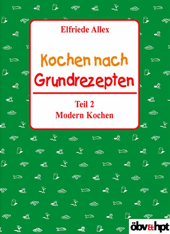 Kochen nach Grundrezepten - Teil 2