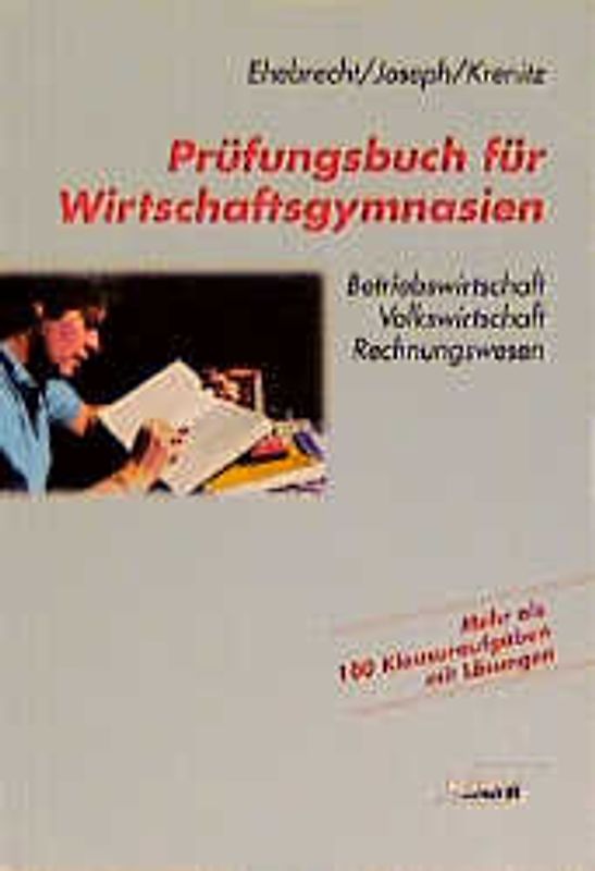 Prüfungsbuch für Wirtschaftsgymnasien. Betriebswirtschaft - Volkswirtschaft - Rechnungswesen