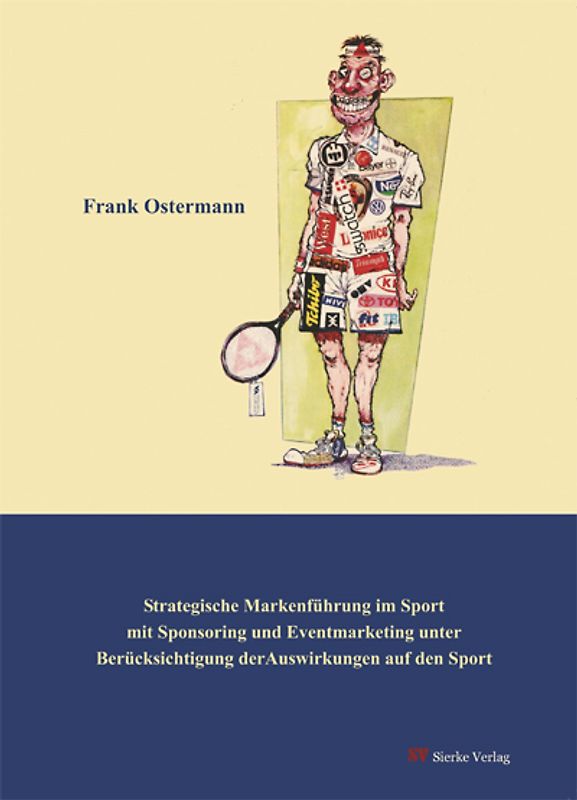 Strategische Marktführung im Sport mit Sponsoring und Eventmarketing unter Berücksichtigung der Auswirkungen auf den Sport