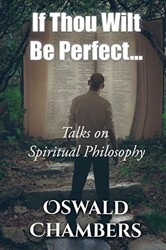 If Thou Wilt Be Perfect . . .: Talks on Spiritual Philosophy