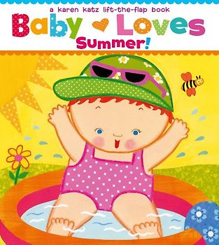 Baby Loves Summer!: A Karen Katz Lift-the-Flap Book (Karen Katz Lift-The-Flap Books) - Katz, Karen