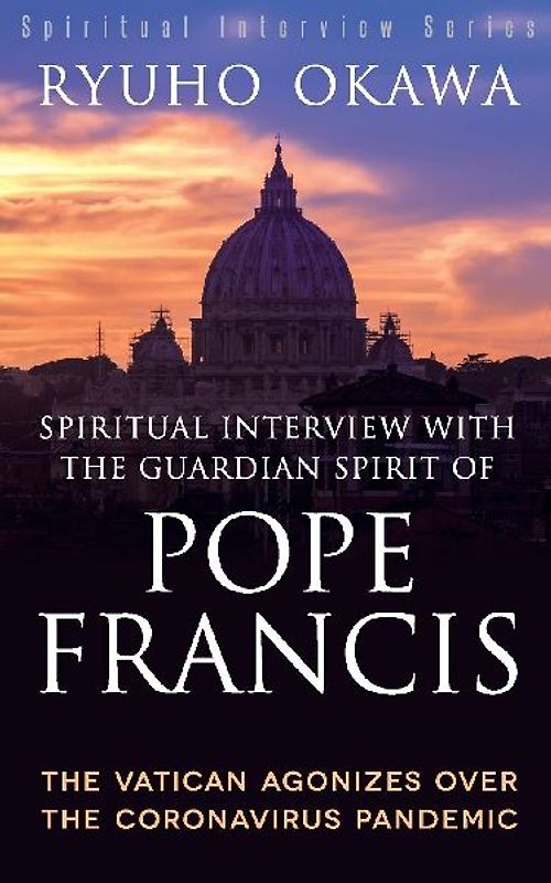 Spiritual Interview with the Guardian Spirit of Pope Francis