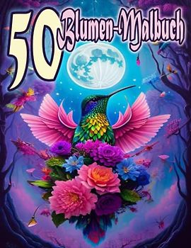 50 Blumen-Malbuch: für Frauen, Männer und Senioren - Entspannendes Blumen-Malbuch für Erwachsene mit 50 wunderschönen, einfachen und leicht ... für Erwachsene mit 50 entspannenden Blumen