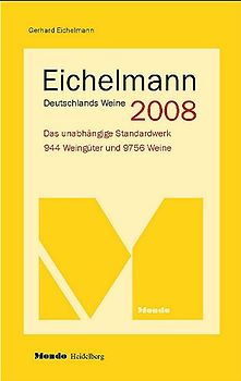 Eichelmann Deutschlands Weine 2008. Das unabhängige Standardwerk. 900 Weingüter und 9000 Weine