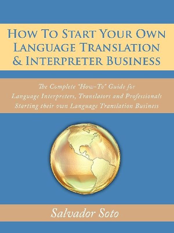 How To Start Your Own Language Translation & Interpreter Business