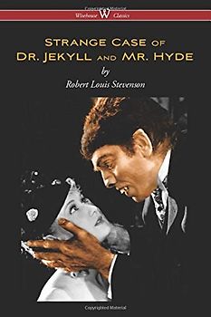 Strange Case of Dr. Jekyll and Mr. Hyde (Wisehouse Classics Edition)