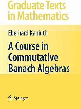 A Course in Commutative Banach Algebras