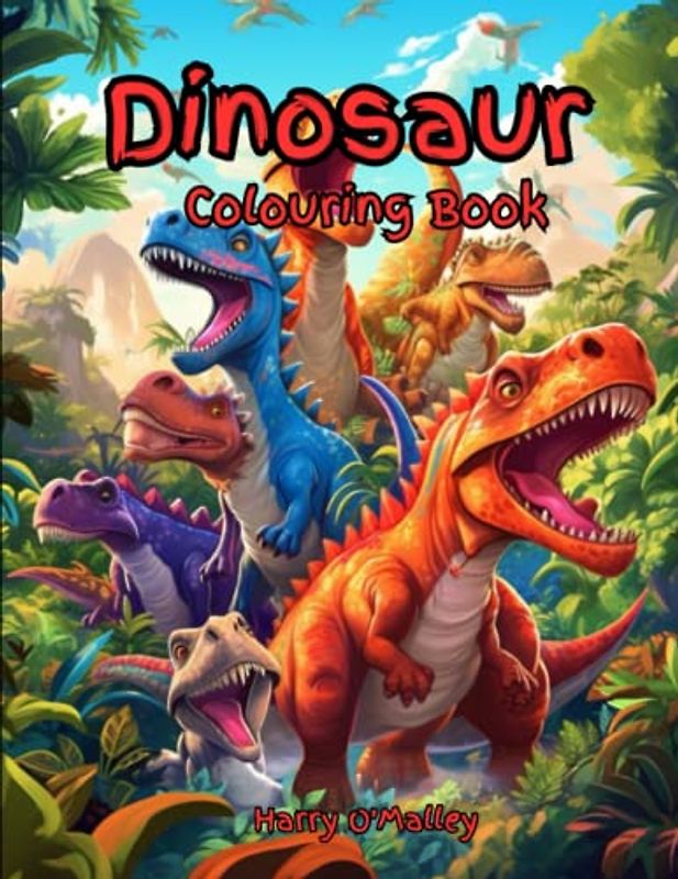 Dinosaur Colouring Book: Colouring book of T-Rexs, Velociraptors, Pterodactyls and more!