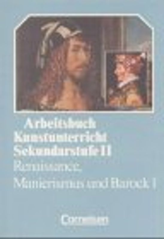 Arbeitsbuch Kunstunterricht - Sekundarstufe II / Renaissance, Manierismus und Barock 1